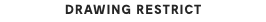 DRAWING RESTRICT