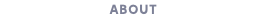 ABOUT
