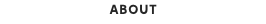 ABOUT